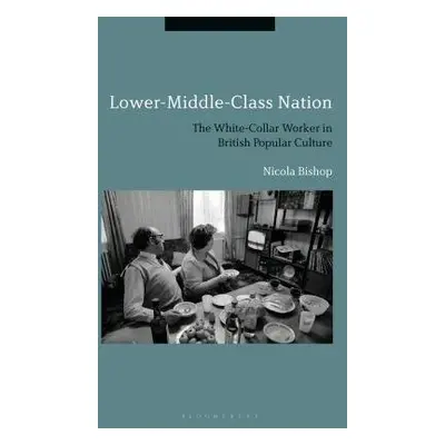 Lower-Middle-Class Nation - Bishop, Dr Nicola