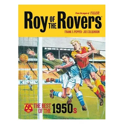 Roy of the Rovers: The Best of the 1950s - Pepper, Frank a Colquhoun, Joe