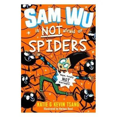 Sam Wu is NOT Afraid of Spiders! - Tsang, Katie a Tsang, Kevin