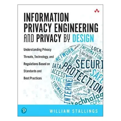 Information Privacy Engineering and Privacy by Design - Stallings, William