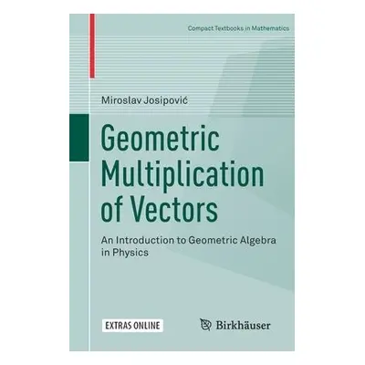 Geometric Multiplication of Vectors - Josipovic, Miroslav