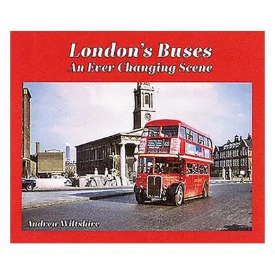 London's Buses - An Ever Changing Scene - Wiltshire, Andrew