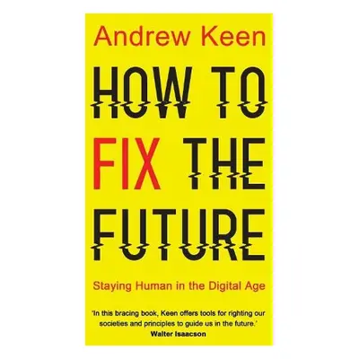 How to Fix the Future - Keen, Andrew