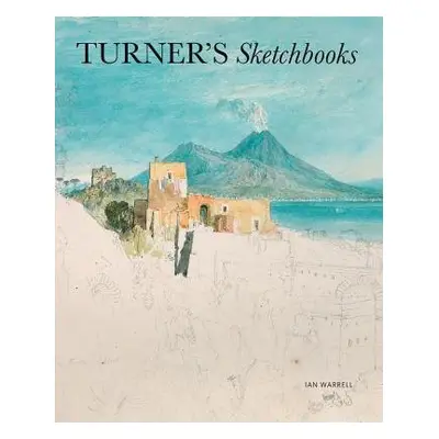 Turner's Sketchbooks - Warrell, Ian