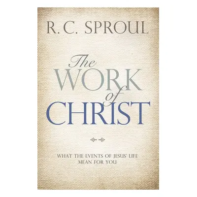 Work of Christ - Sproul, R. C.