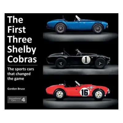 First Three Shelby Cobras - Bruce, Gordon