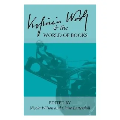 Virginia Woolf and the World of Books