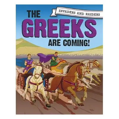 Invaders and Raiders: The Greeks are coming! - Mason, Paul