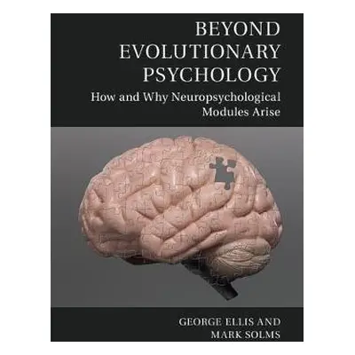 Beyond Evolutionary Psychology - Ellis, George (University of Cape Town) a Solms, Mark (Universi