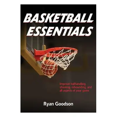 Basketball Essentials - Goodson, Ryan