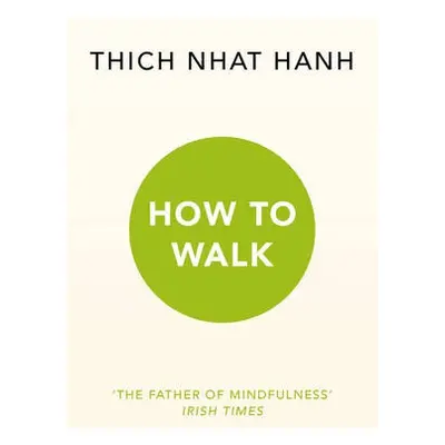 How To Walk - Hanh, Thich Nhat