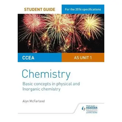 CCEA AS Unit 1 Chemistry Student Guide: Basic concepts in Physical and Inorganic Chemistry - McF