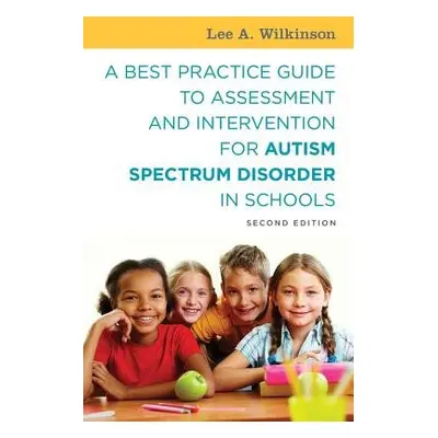 Best Practice Guide to Assessment and Intervention for Autism Spectrum Disorder in Schools, Seco