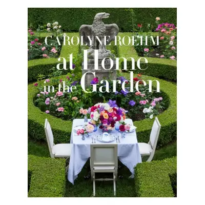 At Home in the Garden - Roehm, Carolyne