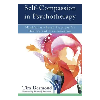 Self-Compassion in Psychotherapy - Desmond, Tim