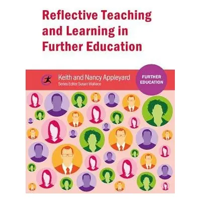 Reflective Teaching and Learning in Further Education - Appleyard, Keith a Appleyard, Nancy