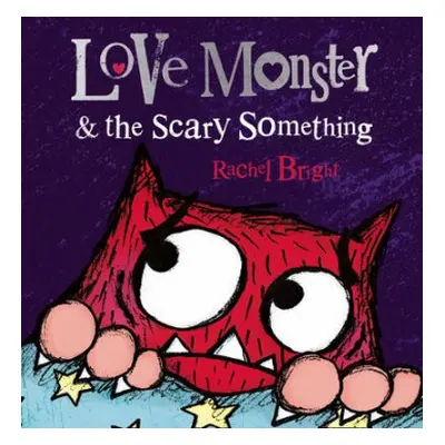 Love Monster and the Scary Something - Bright, Rachel