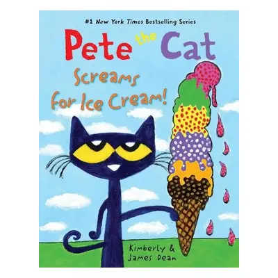 Pete the Cat Screams for Ice Cream! - Dean, James a Dean, Kimberly