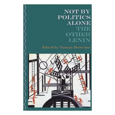 Not By Politics Alone - Lenin, V I