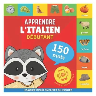 Apprendre l'italien - 150 mots avec prononciation - D?butant - Goose and Books