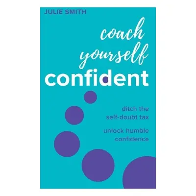 Coach Yourself Confident - Smith, Julie