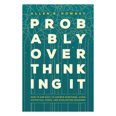 Probably Overthinking It - Downey, Allen B.