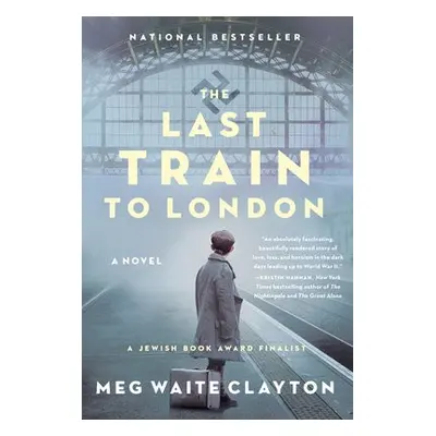 Last Train to London - Clayton, Meg Waite