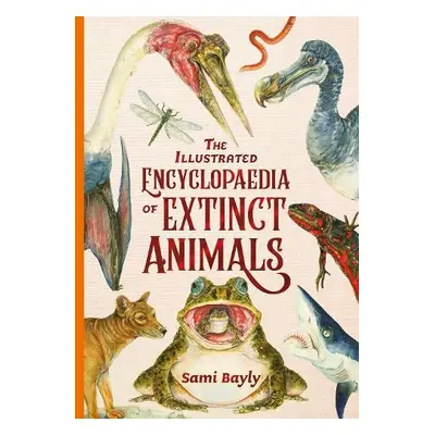 The Illustrated Encyclopaedia of Extinct Animals - Bayly, Sami