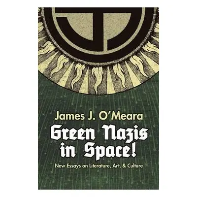 Green Nazis in Space! - O'Meara, James J