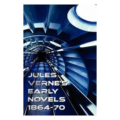 Jules Verne's Early Novels 1864-70, Unabridged, A Journey to the Center of the Earth, From the E