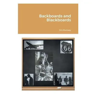 Backboards and Blackboards - Rumsey, Jim