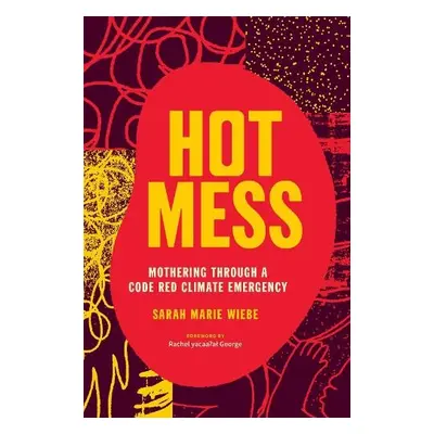 Hot Mess - Wiebe, Sarah Marie