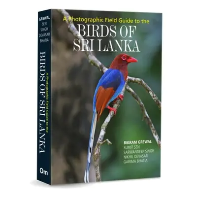 Pictorial Field Guide to Birds of Sri Lanka and South India - Bikram, Grewal a Sen, Sumit a Sing