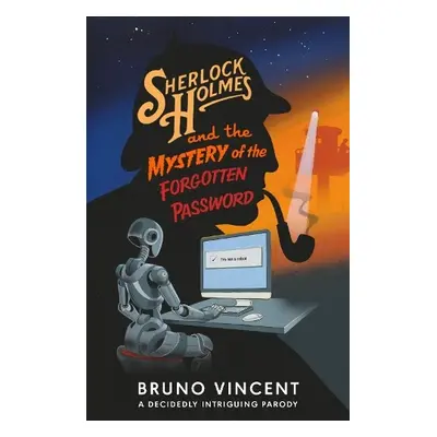 Sherlock Holmes and the Mystery of the Forgotten Password - Vincent, Bruno