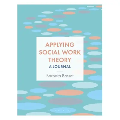 Applying Social Work Theory - Bassot, Barbara (Canterbury Christ Church University, UK)