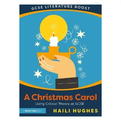 GCSE Literature Boost: A Christmas Carol - Hughes, Haili