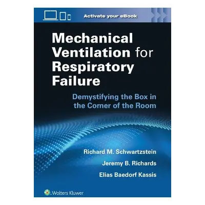 Mechanical Ventilation for Respiratory Failure - Schwartzstein, Richard M.