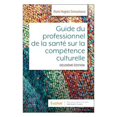 Guide du professionnel de la sante sur la competence culturelle - Srivastava, Rani Hajela, RN, M