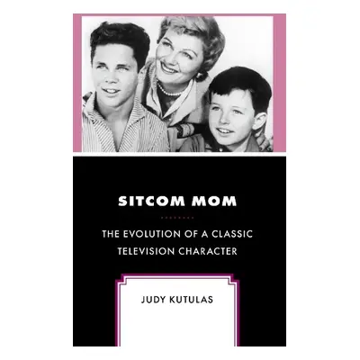 Sitcom Mom - Kutulas, Judy