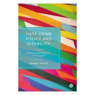 Hate Crime Policy and Disability - Taylor, Seamus (Maynooth University, Ireland)