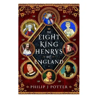 Eight King Henrys of England - Potter, Philip J