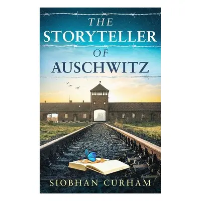 Storyteller of Auschwitz - Curham, Siobhan