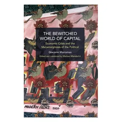 Bewitched World of Capital - Marramao, Giacomo