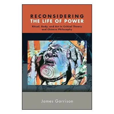 Reconsidering the Life of Power - Garrison, James