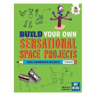 Build Your Own Sensational Space Projects - Ives, Rob