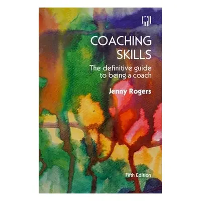 Coaching Skills: The Definitive Guide to being a Coach 5e - Rogers, Jenny