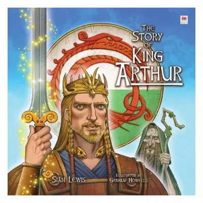 Story of King Arthur, The - Lewis, Sian