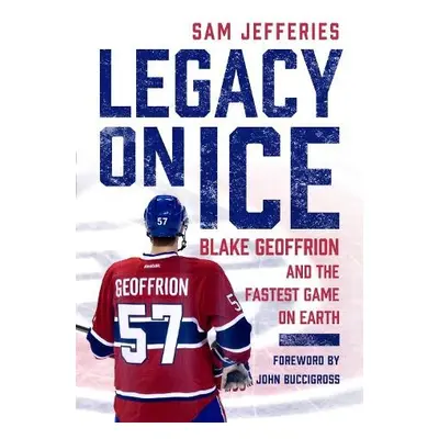 Legacy on Ice - Jefferies, Sam a Buccigross, John