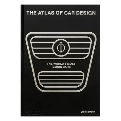 Atlas of Car Design - Barlow, Jason