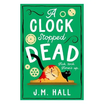 Clock Stopped Dead - Hall, J.M.